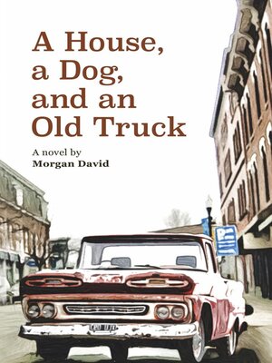 cover image of A House, a Dog, and an Old Truck